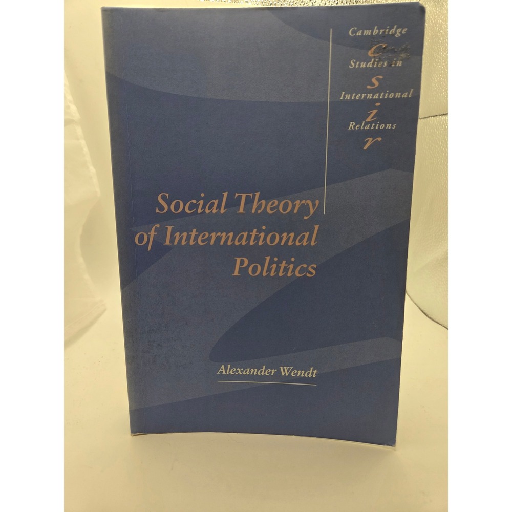 Social Theory of International Politics Alexander Wendt Cambridge Paperback 2001